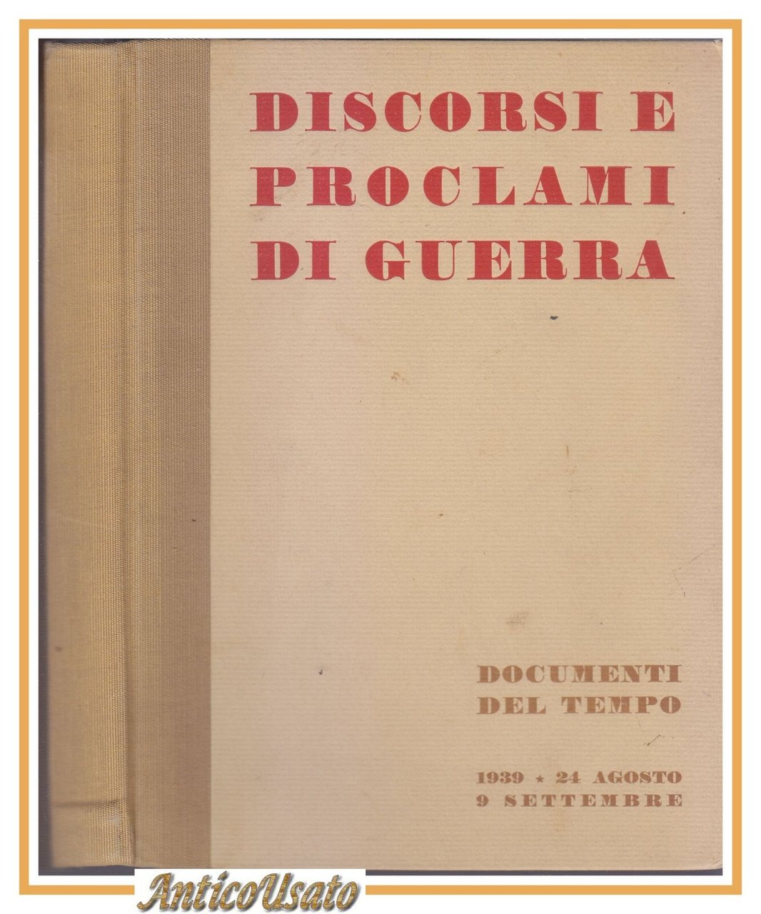 DISCORSI E PROCLAMI DI GUERRA DOCUMENTI DEL TEMPO Agosto Settembre …