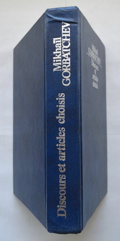 DISCOURS ET ARTICLES CHOISIS di Mikhaįl Gorbatchev 1986 Editions progrés …
