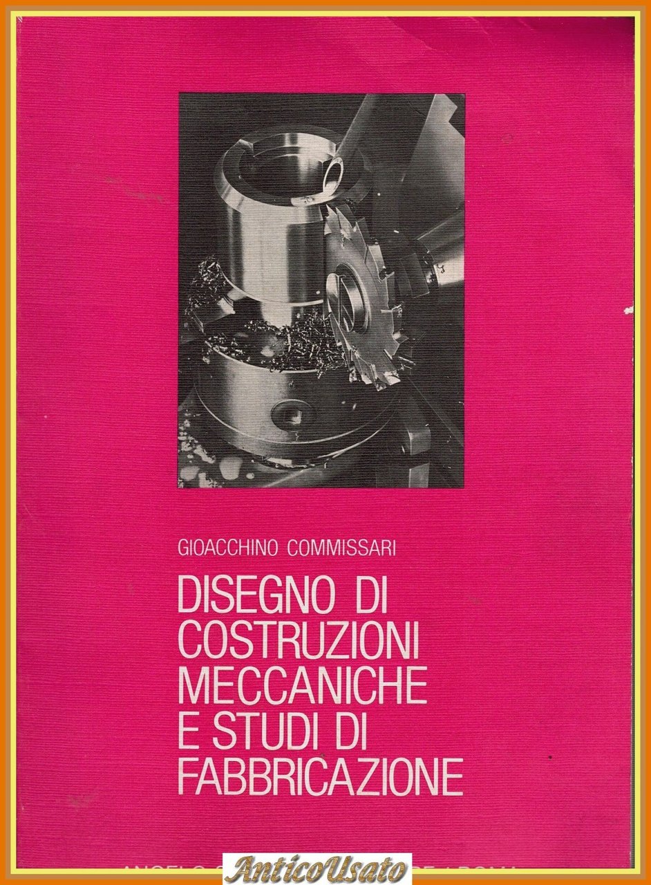 DISEGNO DI COSTRUZIONI MECCANICHE Gioacchino Commissari 1979 Signorelli Libro | Immagine principale