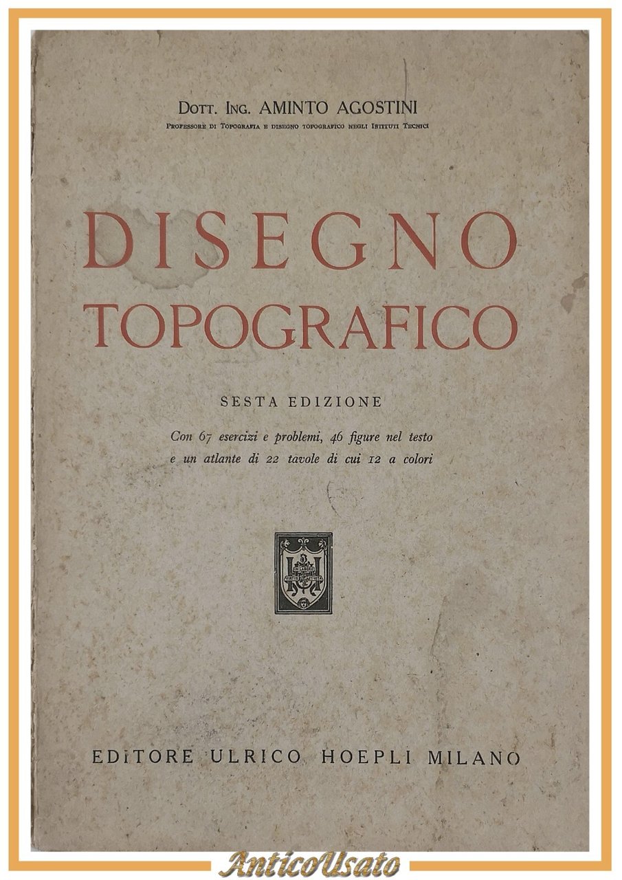 DISEGNO TOPOGRAFICO di Aminto Agostini 1951 Ulrico Hoepli manuale