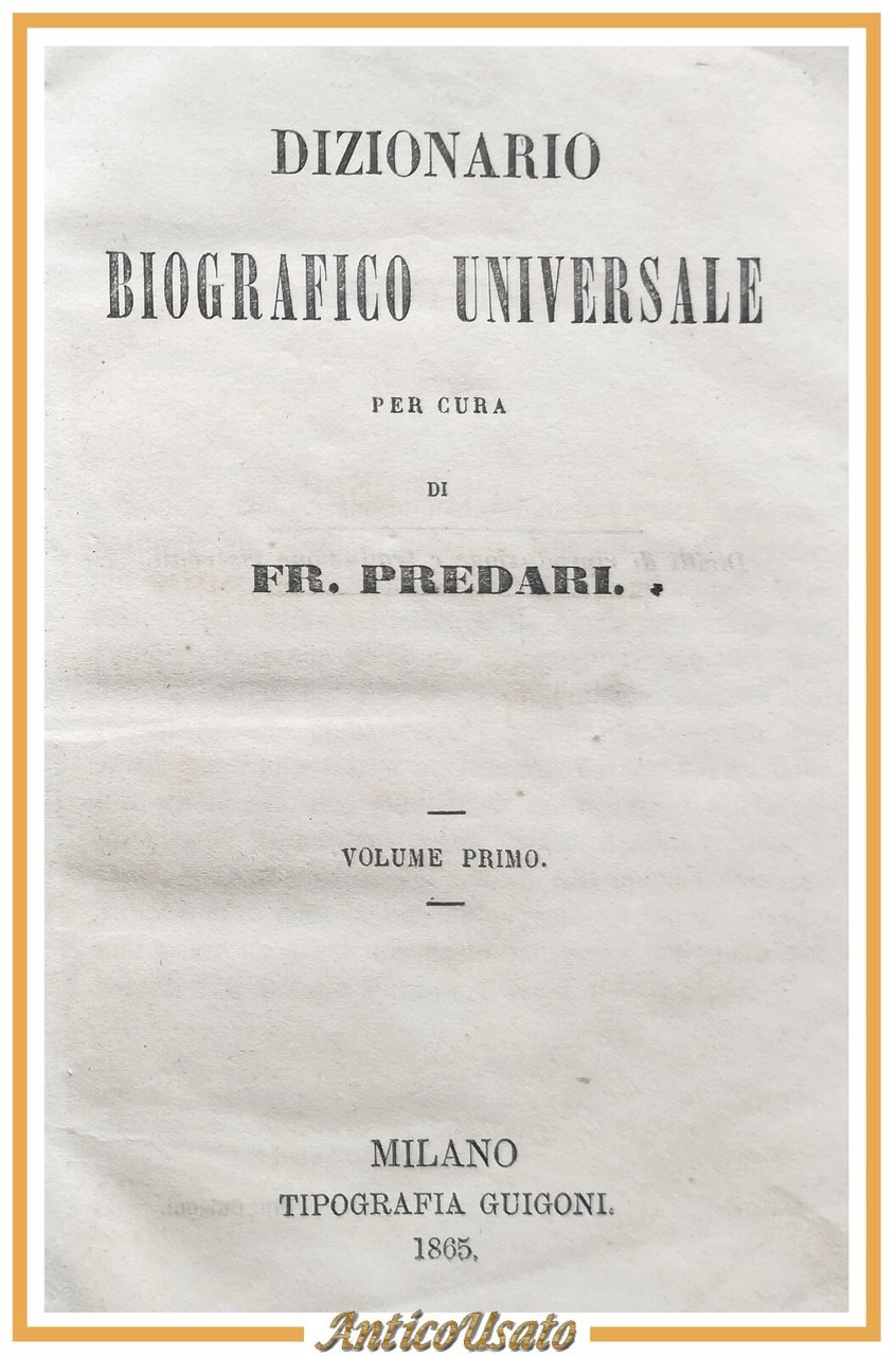 DIZIONARIO BIOGRAFICO UNIVERSALE di Predari volume I 1865 Guigoni Libro …