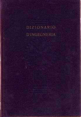 DIZIONARIO D'INGEGNERIA vol.1 A - CER diretto da Eligio Perucca …