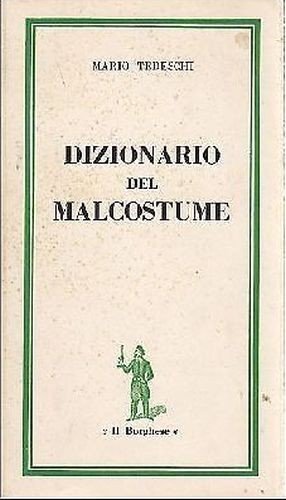 DIZIONARIO DEL MALCOSTUME di Mario Tedeschi 1962 Il Borghese libro …