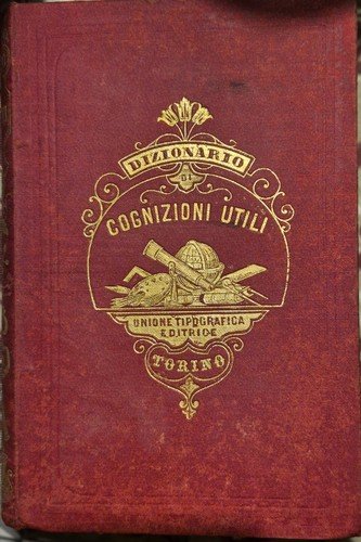 DIZIONARIO DI COGNIZIONI UTILI 11 volumi Nicomede Bianchi 1863 1883 …