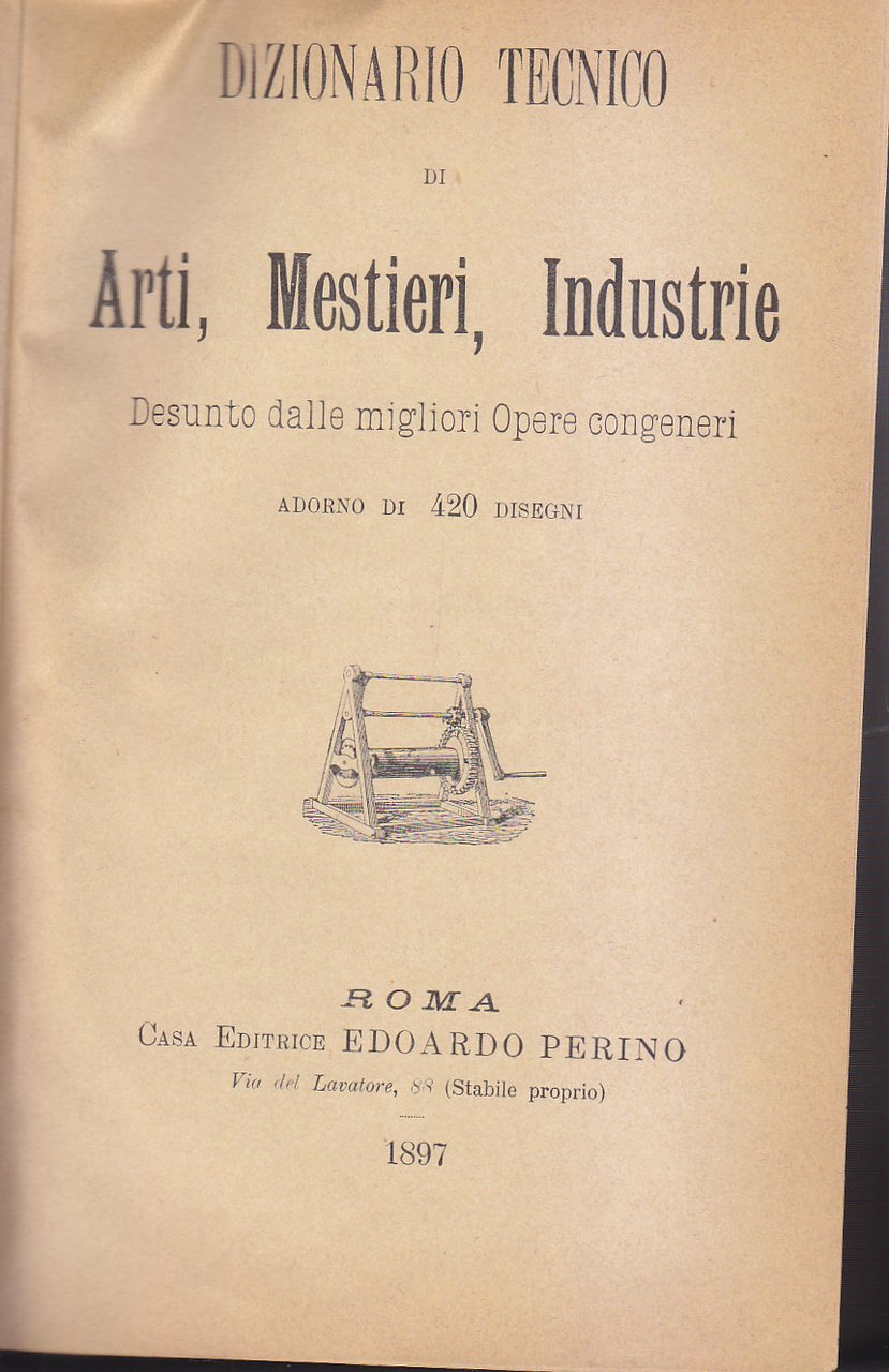 DIZIONARIO TECNICO DI ARTI MESTIERI INDUSTRIE Reale Provaglio 1897 Perino … | Immagine principale