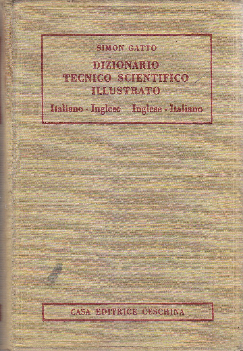 Dizionario Tecnico Scientifico Illustrato Italiano Inglese di Simon Gatto libro