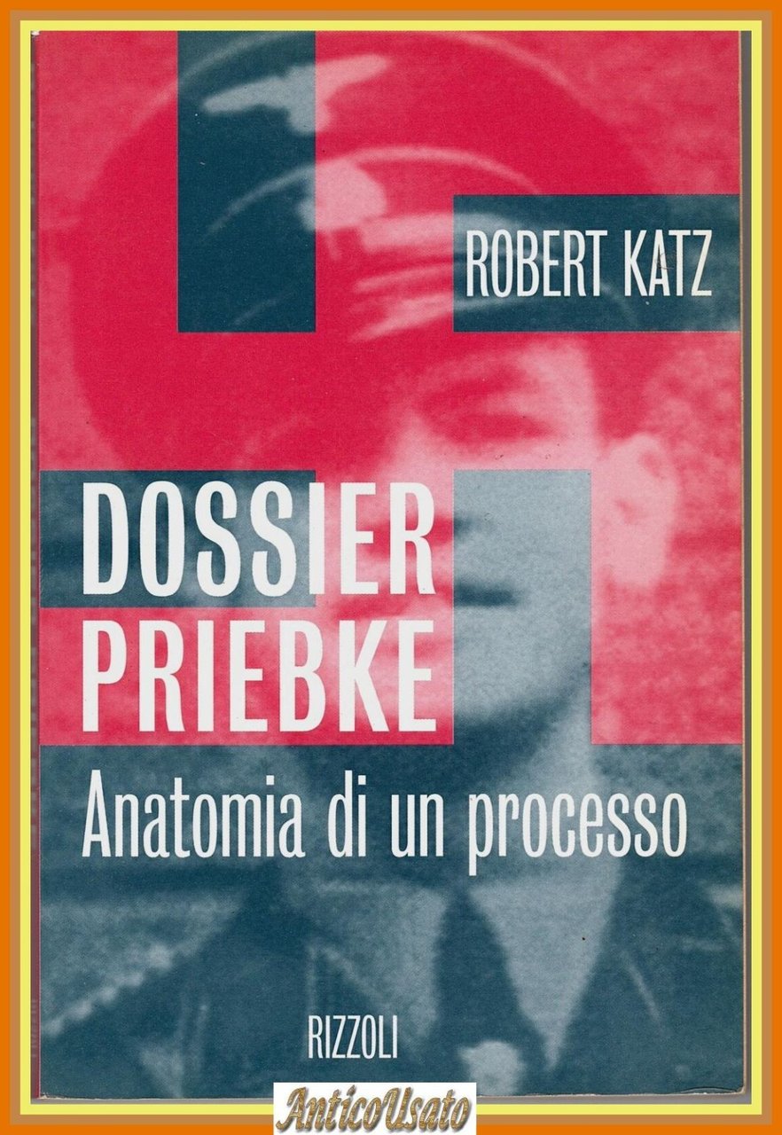 DOSSIER PRIEBKE di Robert Katz anatomia di un processo Rizzoli … | Immagine principale