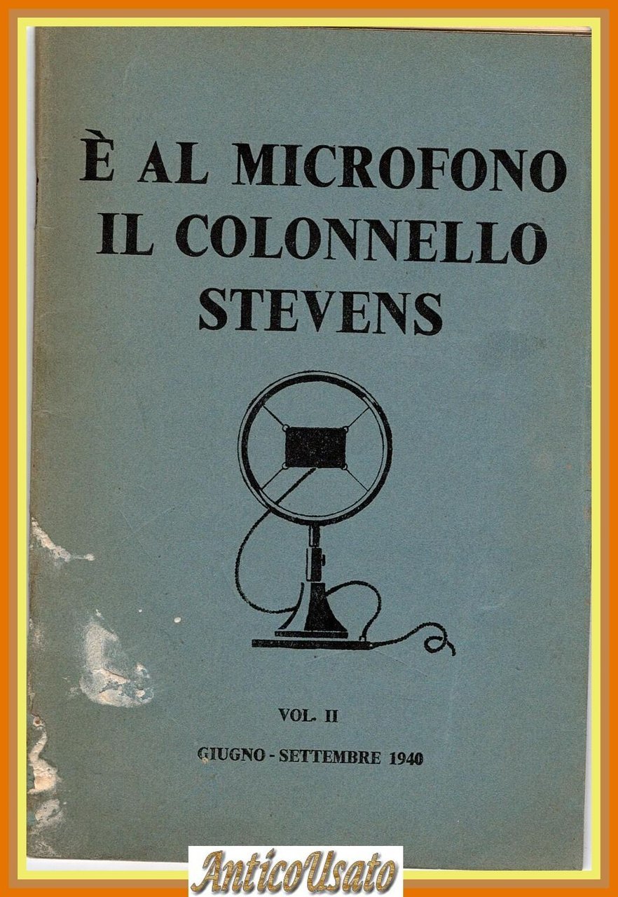 È AL MICROFONO IL COLONNELLO STEVENS Volume 2 settembre 1940 …