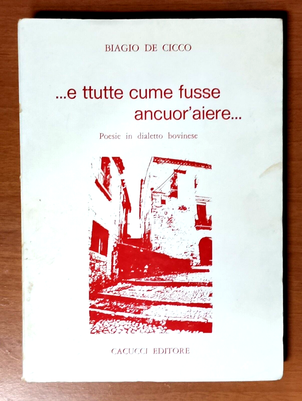 E TTUTTE CUME FUSSE ANCUOR'AIERE di Biagio De Cicco poesie …
