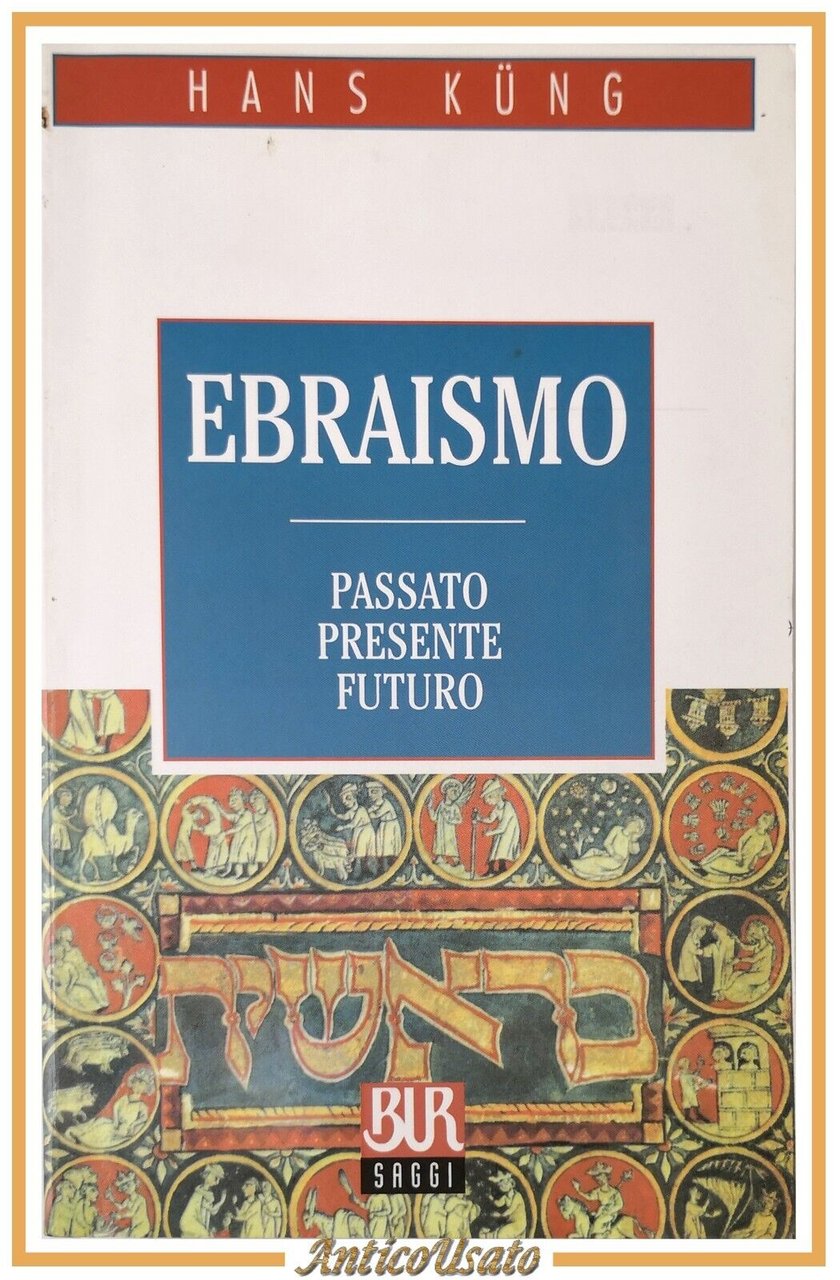 EBRAISMO passato presente futuro di Hans Kung 1999 Rizzoli Libro …