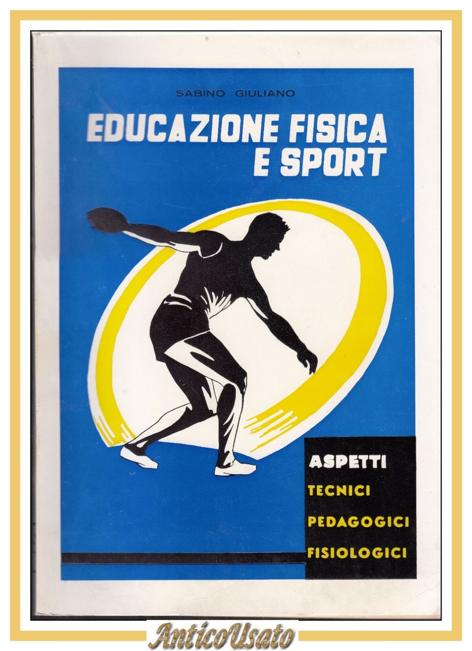 EDUCAZIONE FISICA E SPORT di Sabino Giuliano 1962 Libro Aspetti …