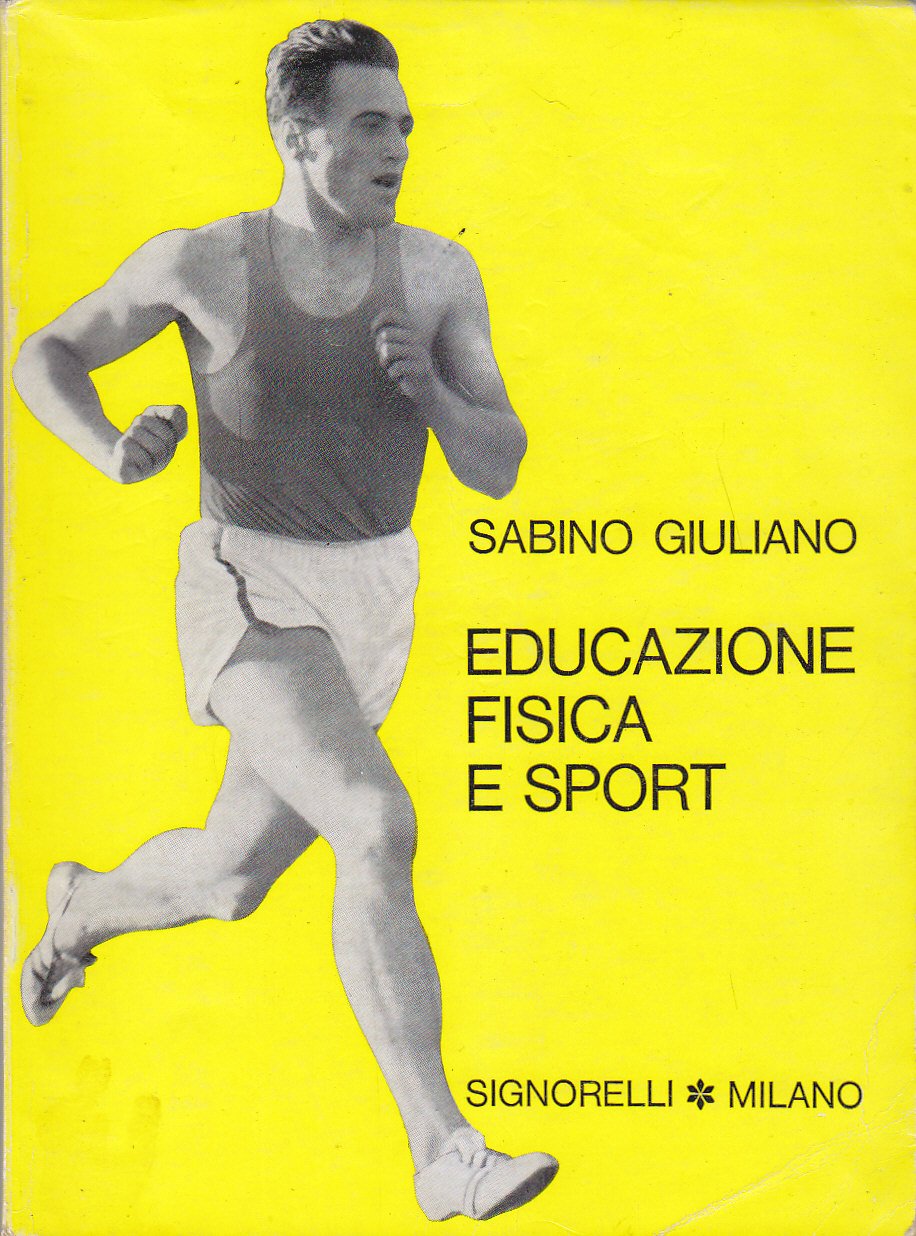 EDUCAZIONE FISICA E SPORT di Sabino Giuliano 1965 Signorelli libro …