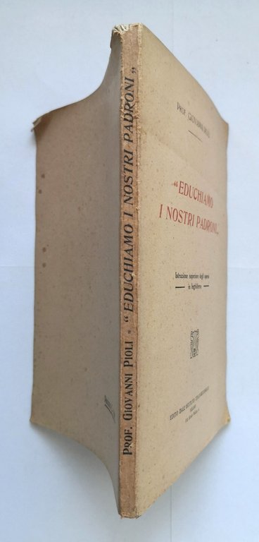 EDUCHIAMO I NOSTRI PADRONI di Giovanni Pioli 1919 Istituto Italo-Britannico …
