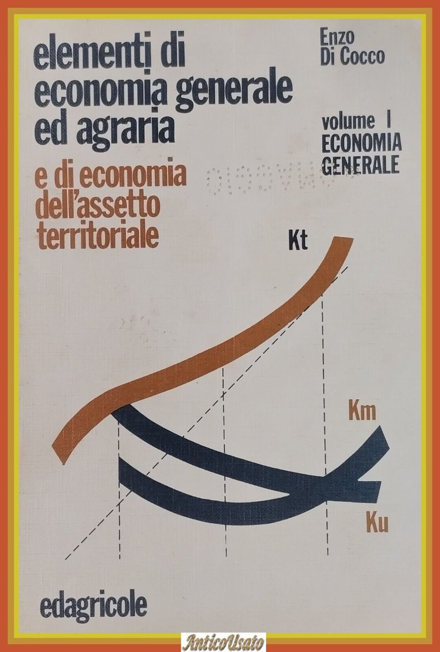 ELEMENTI DI ECONOMIA GENERALE E AGRARIA DELL’ASSETTO TERRITORIALE Di Cocco …
