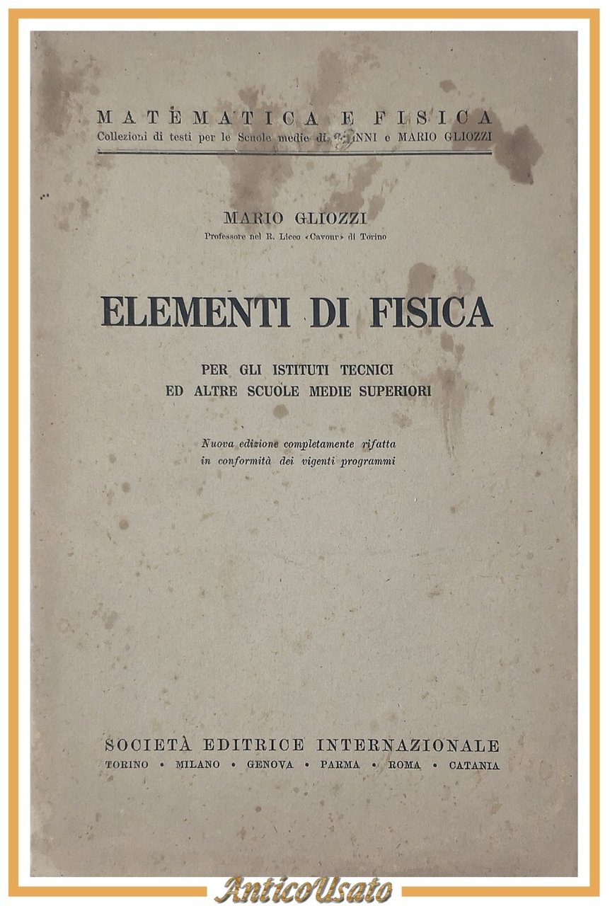 ELEMENTI DI FISICA Mario Gliozzi 1938 scolastico istituti tecnici Libro …