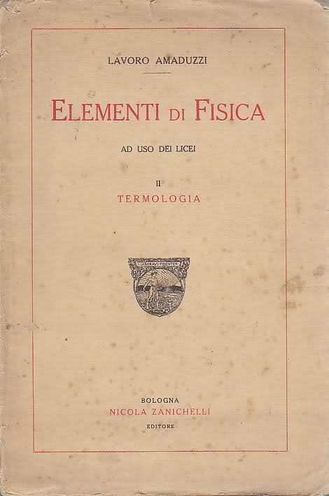 ELEMENTI DI FISICA termologia Volume 2 di Lavoro Amaduzzi 1924 …
