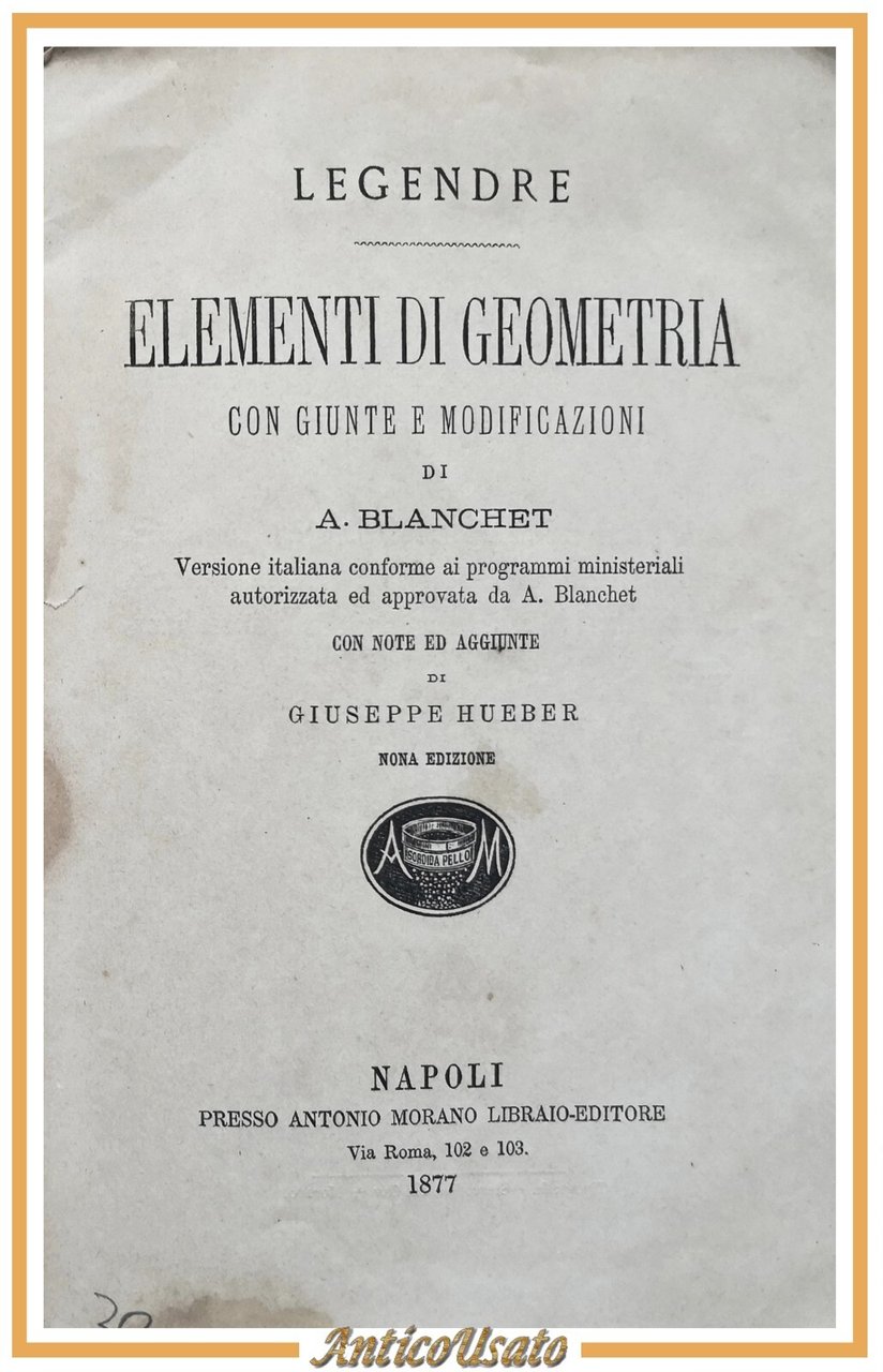 ELEMENTI DI GEOMETRIA con giunte Legendre 1877 Morano libro antico …