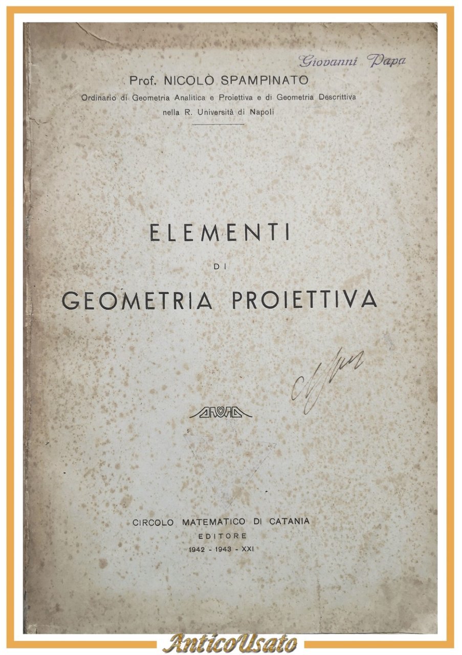ELEMENTI DI GEOMETRIA PROIETTIVA Nicolo Spampinato 1943 Libro Catania matematica