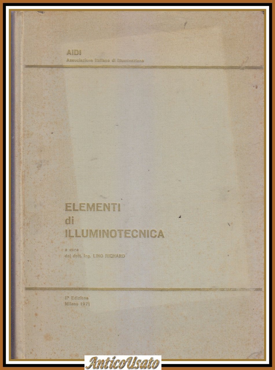 ELEMENTI DI ILLUMINOTECNICA a cura di Lino Richard 1971 AIDI …