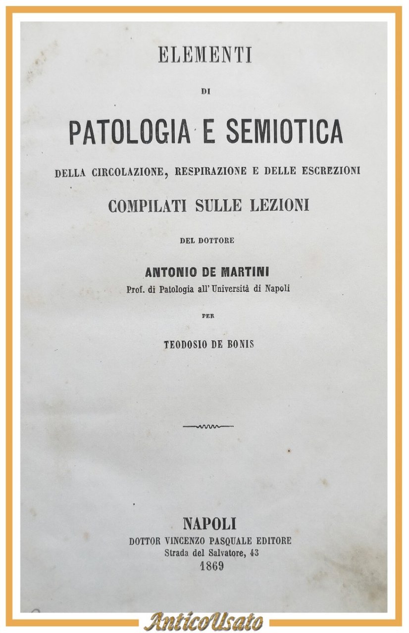 ELEMENTI DI PATOLOGIA E SEMIOTICA DELLA CIRCOLAZIONE De Martini 1869 …