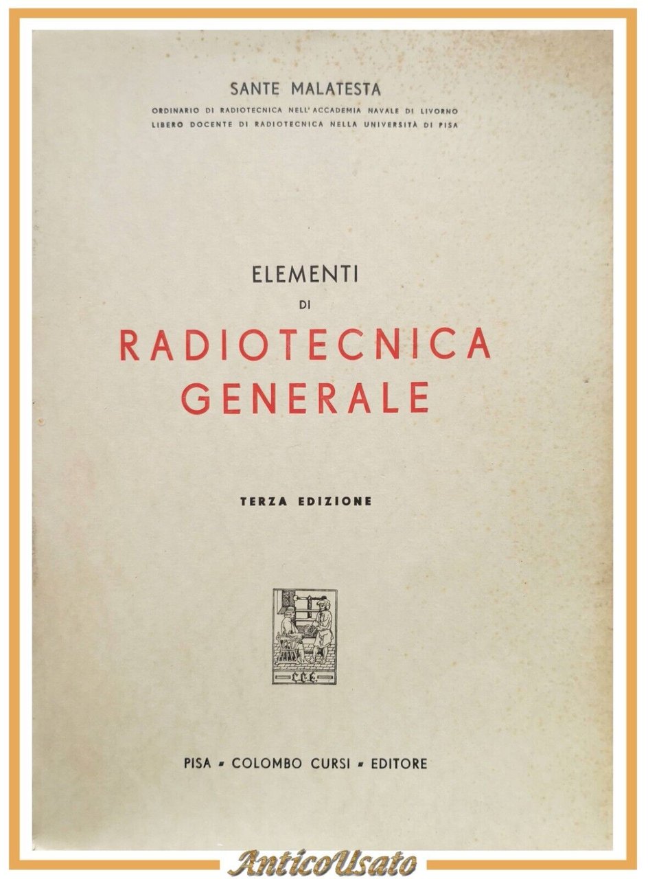 ELEMENTI DI RADIOTECNICA GENERALE di Sante Malatesta 1958 Colombo Cursi …