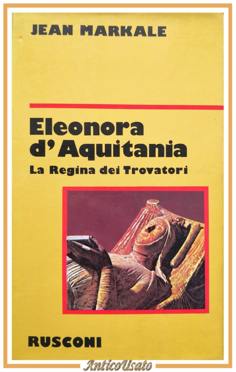 ELEONORA D'AQUITANIA LA REGINA DEI TROVATORI di Jean Markale 1981 …