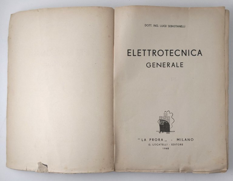 ELETTROTECNICA GENERALE di Luigi Sebastianelli 1948 La Prora libro manuale