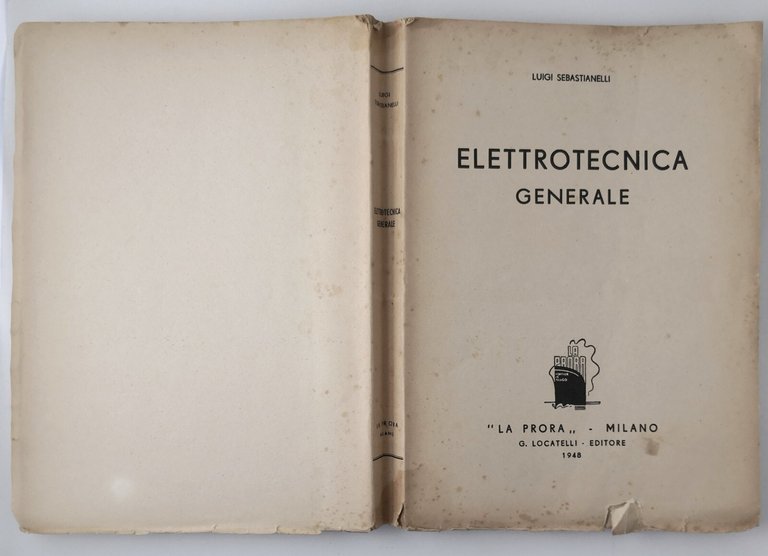 ELETTROTECNICA GENERALE di Luigi Sebastianelli 1948 La Prora libro manuale