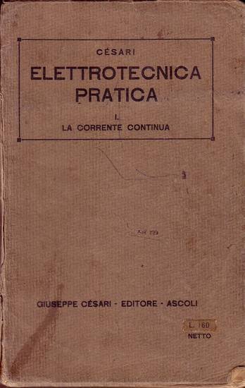 ELETTROTECNICA PRATICA volume 1 LA CORRENTE CONTINUA di Pietro Cesari …