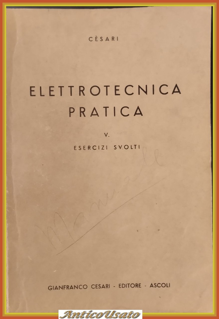 ELETTROTECNICA PRATICA volume 5 ESERCIZI SVOLTI di Pietro Cesari 1958 …