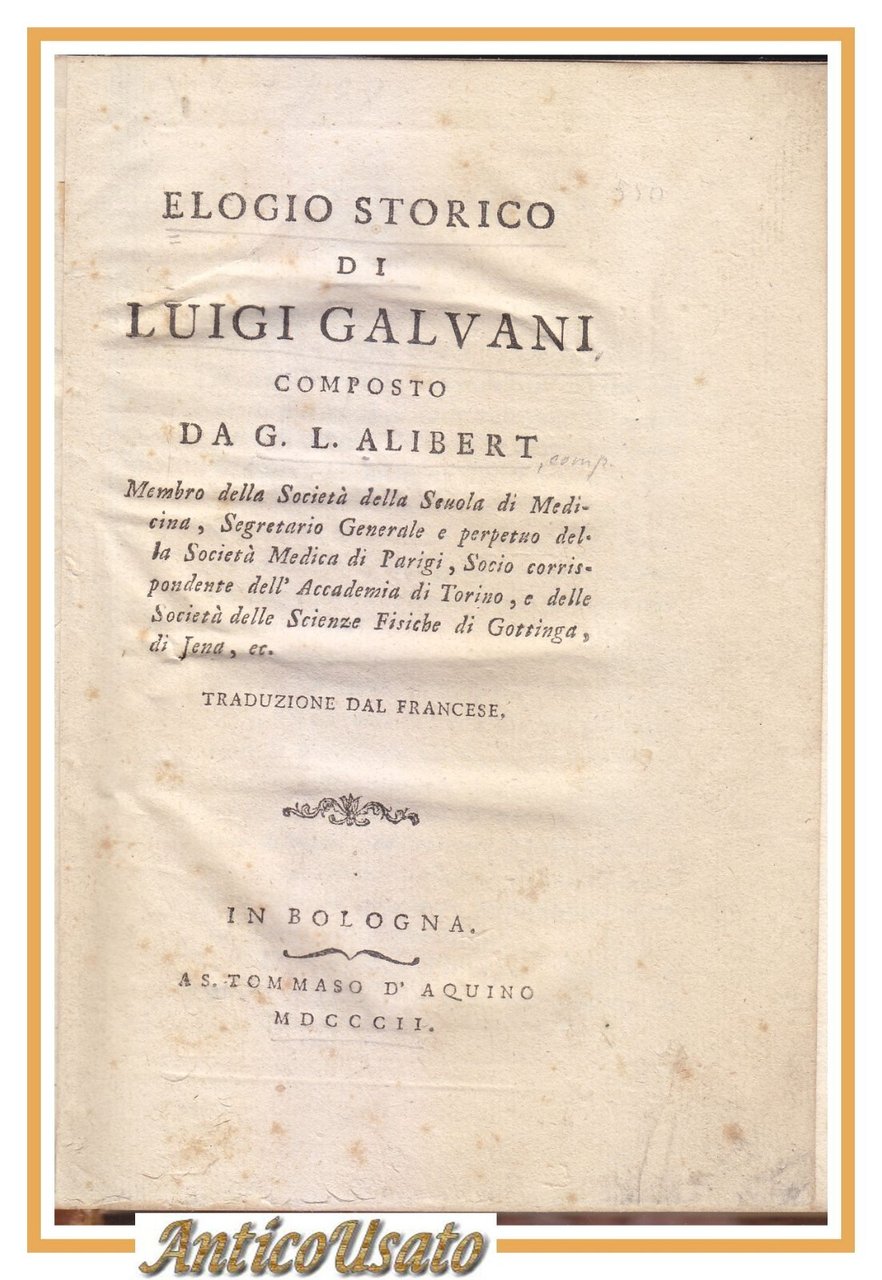 ELOGIO STORICO DI LUIGI GALVANI composto da Alibert 1802 Libro …