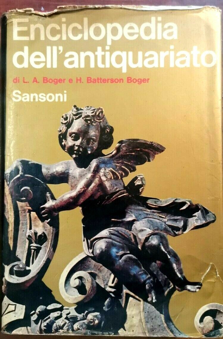 ENCICLOPEDIA DELL’ANTIQUARIATO di Louise e Batterson Boger 19666 Sansoni libro