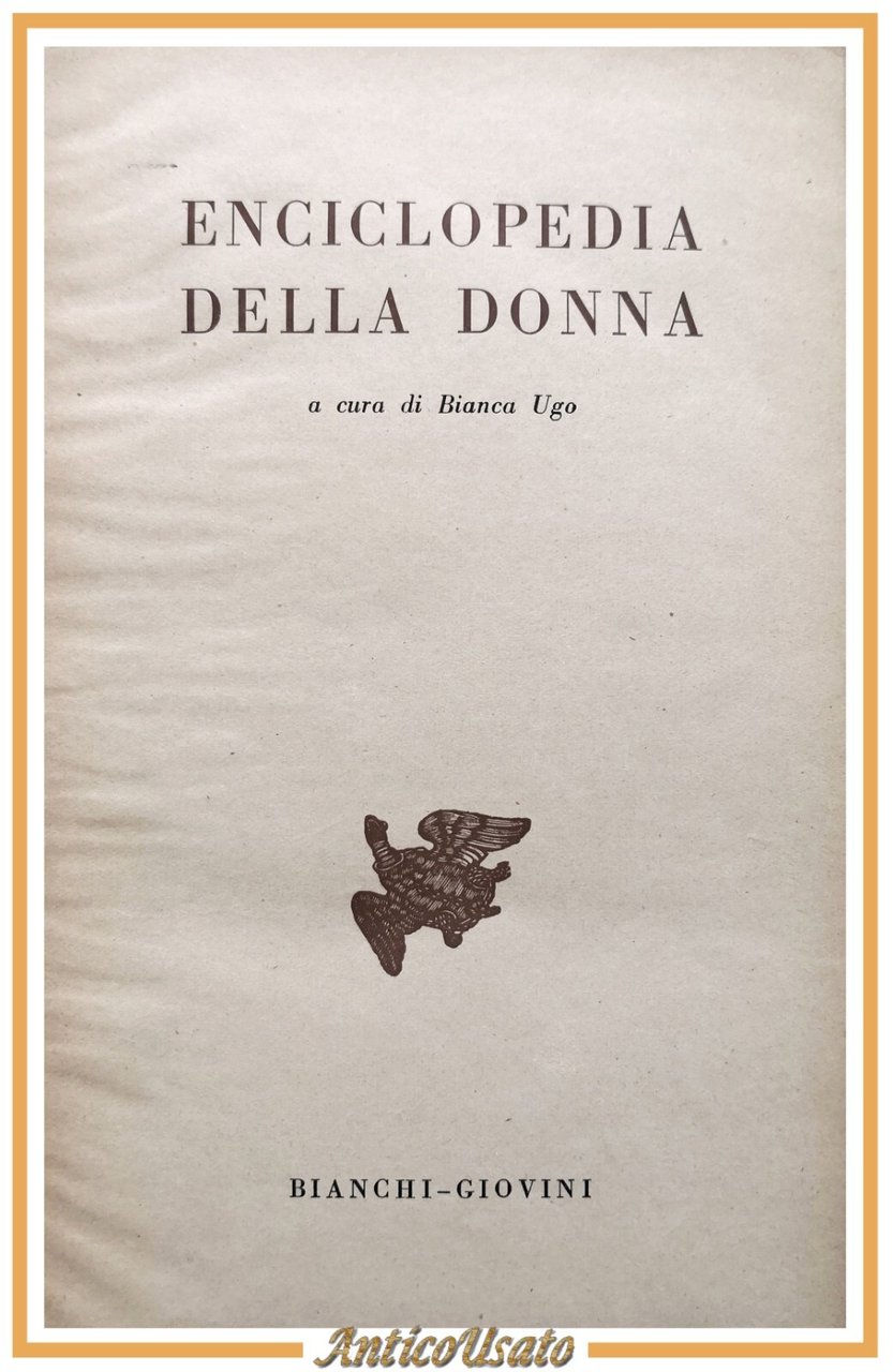 ENCICLOPEDIA DELLA DONNA a cura di Bianca Ugo 1947 Bianchi …