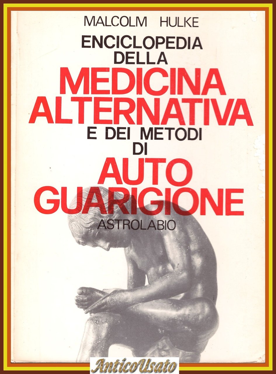 ENCICLOPEDIA DELLA MEDICINA ALTERNATIVA E DEI METODI DI AUTOGUARIGIONE di …
