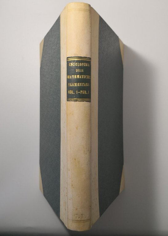 ENCICLOPEDIA DELLE MATEMATICHE ELEMENTARI Volume I parte I 1930 Hoepli …