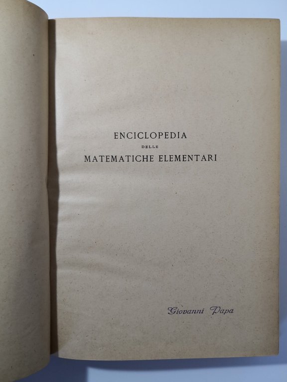 ENCICLOPEDIA DELLE MATEMATICHE ELEMENTARI Volume I parte II 1932 Hoepli …