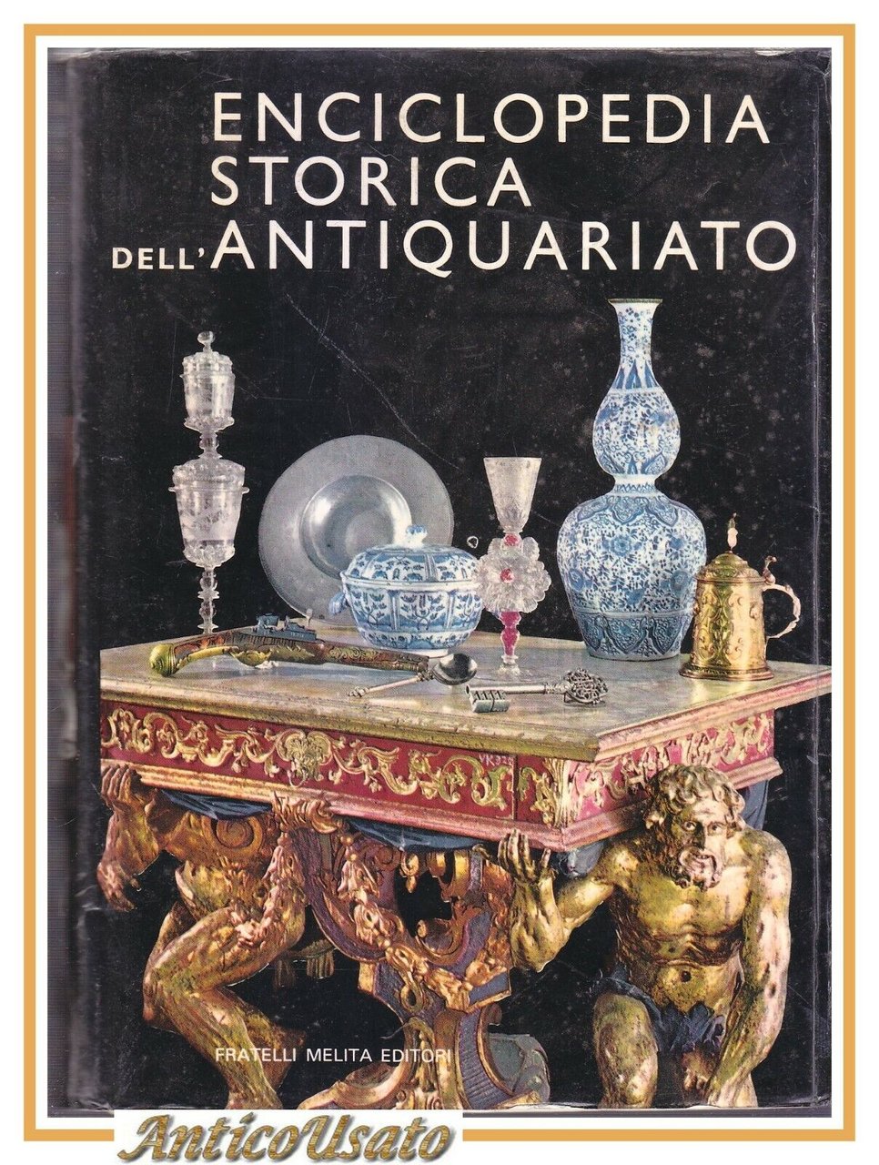 ENCICLOPEDIA STORICA DELL'ANTIQUARIATO 1988 Fratelli Melita libro