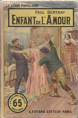 ENFANT DE L’AMOUR di Paul Bertnay le livre populaire Fayard …