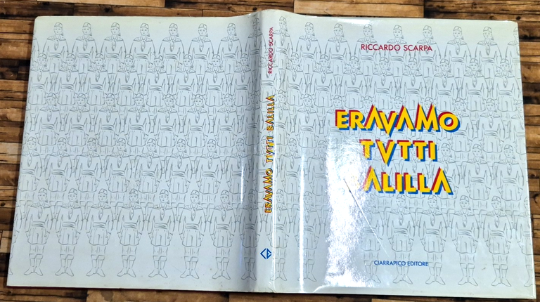 ERAVAMO TUTTI BALILLA di Riccardo Scarpa 1984 Ciarrapico Libro fascismo | Immagine Gallery 2