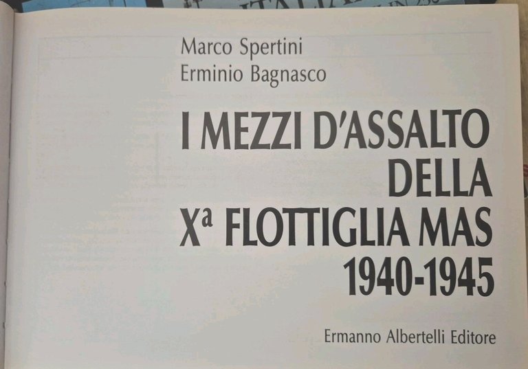 ERMINIO BAGNASCO MARCO SPERTINI I MEZZI D'ASSALTO DELLA Xª FLOTTIGLIA …