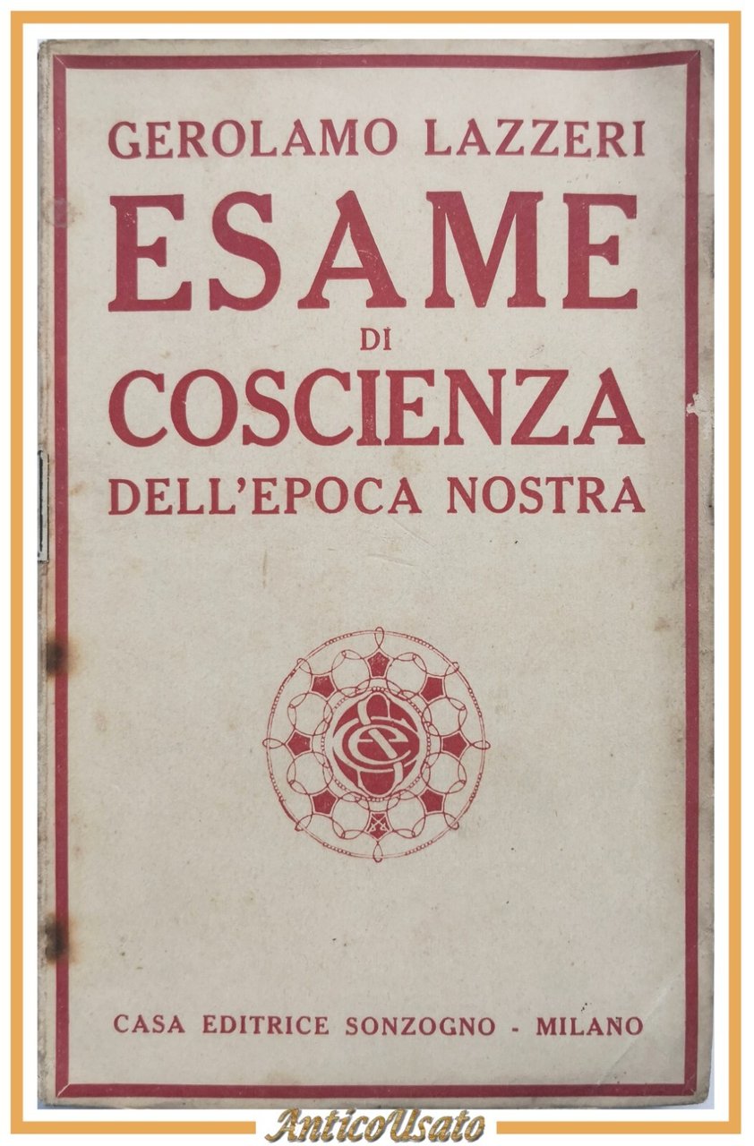 ESAME DI COSCIENZA DELL'EPOCA NOSTRA Gerolamo Lazzeri 1919 Sonzogno Libro