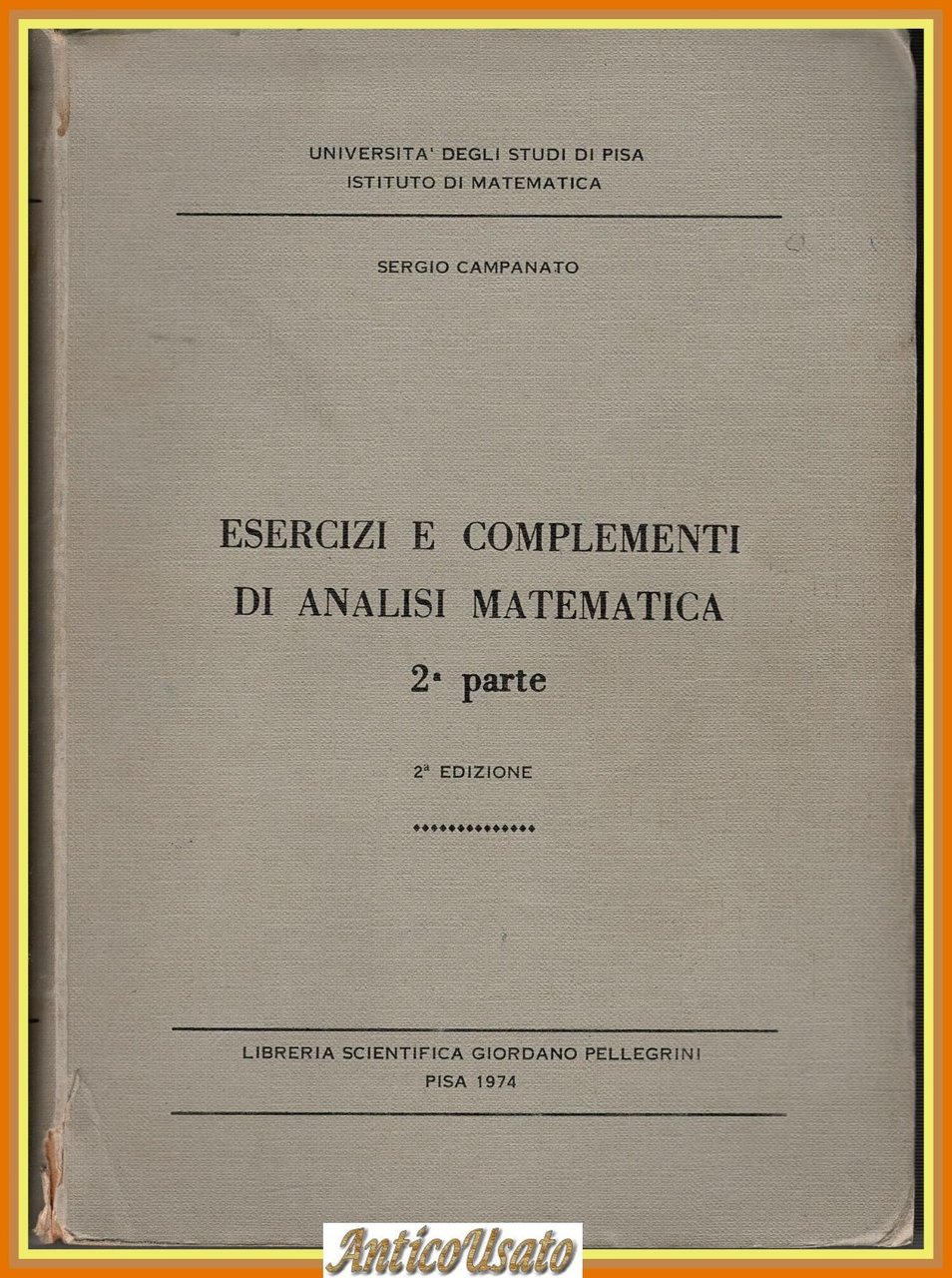 ESERCIZI COMPLEMENTI ANALISI MATEMATICA 2° parte di Campanato 1974 Pisa … | Immagine principale