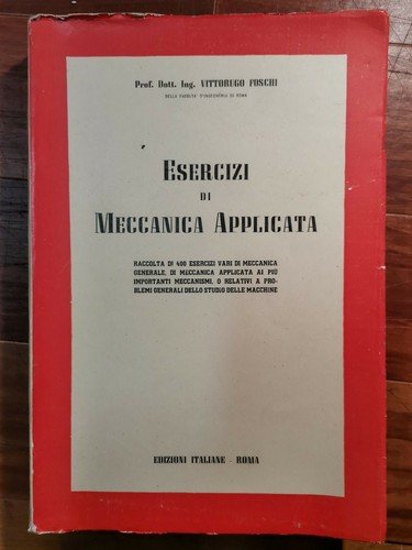 ESERCIZI DI MECCANICA APPLICATA Vittorugo Foschi 1946 edizioni italiane Libro