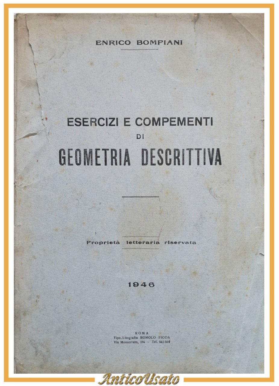 ESERCIZI E COMPEMENTI DI GEOMETRIA DESCRITTIVA Bompiani 1946 Romolo Pioda …