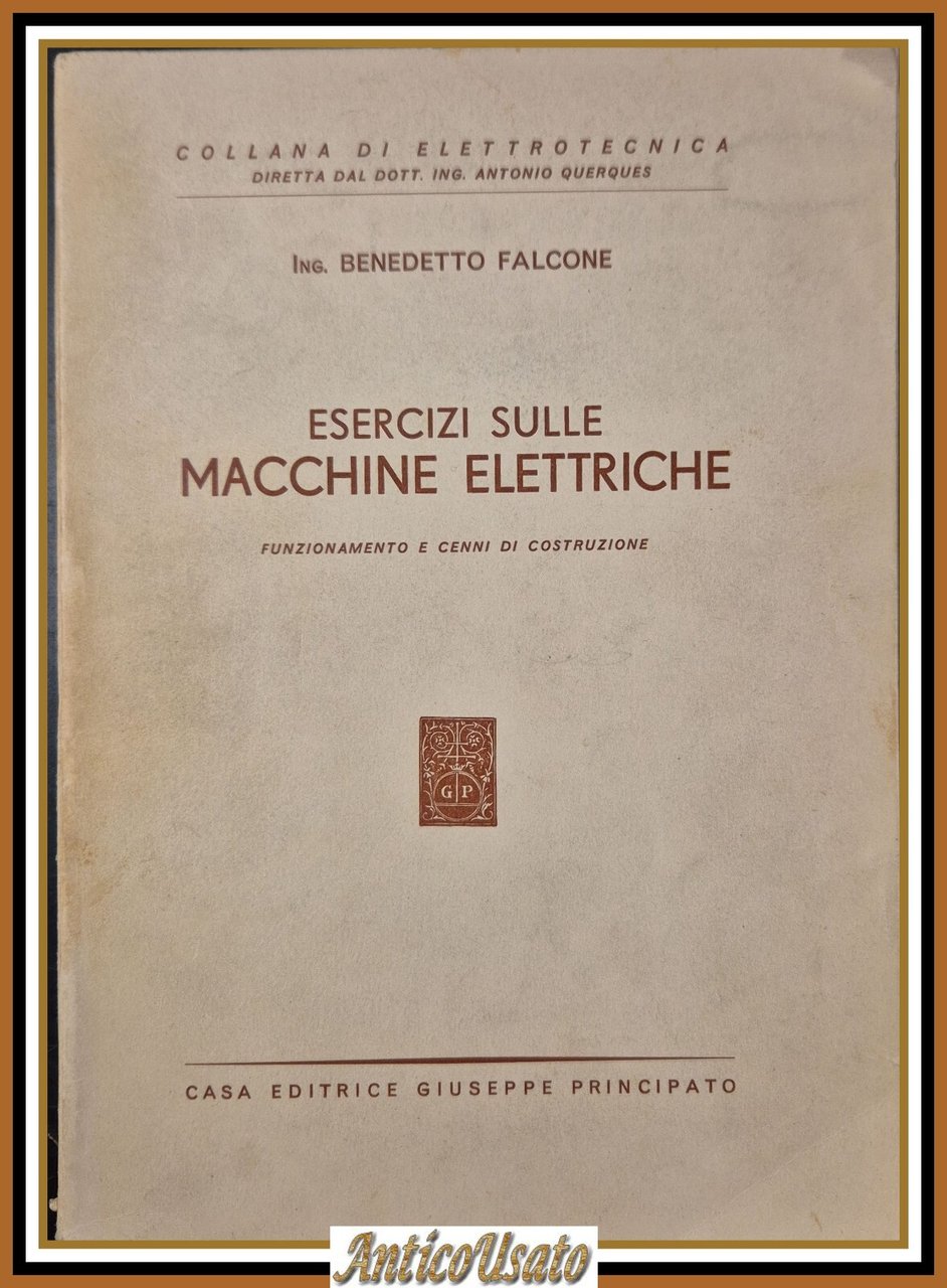 ESERCIZI SULLE MACCHINE ELETTRICHE di Benedetto Falcone 1964 Principato Libro