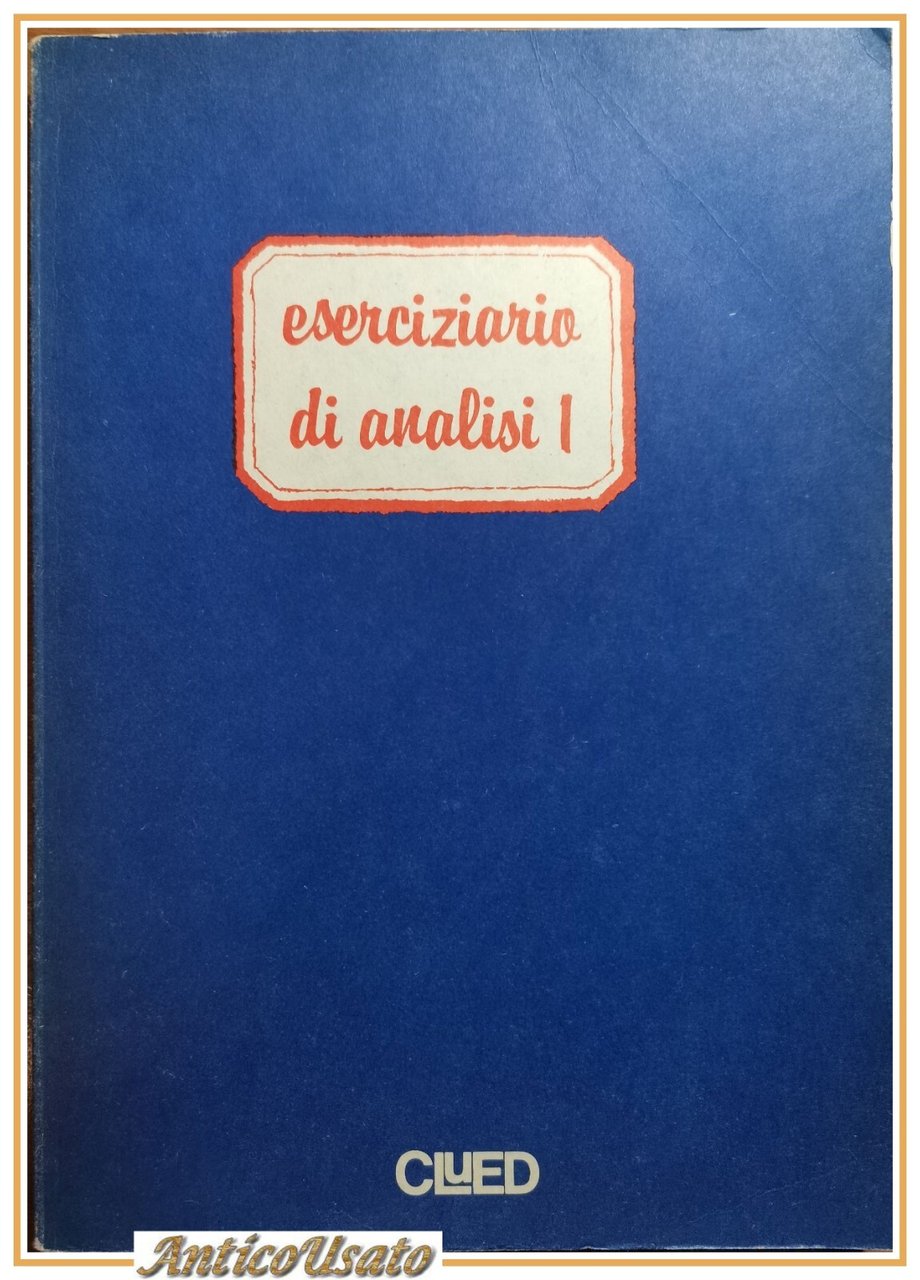 ESERCIZIARIO DI ANALISI 1 Clued 1981 Libro Matematica università