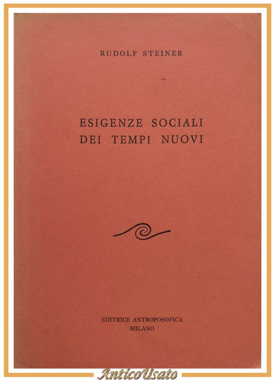 ESIGENZE SOCIALI DEI TEMPI NUOVI di Rudolf Steiner 1971 Antroposofica …