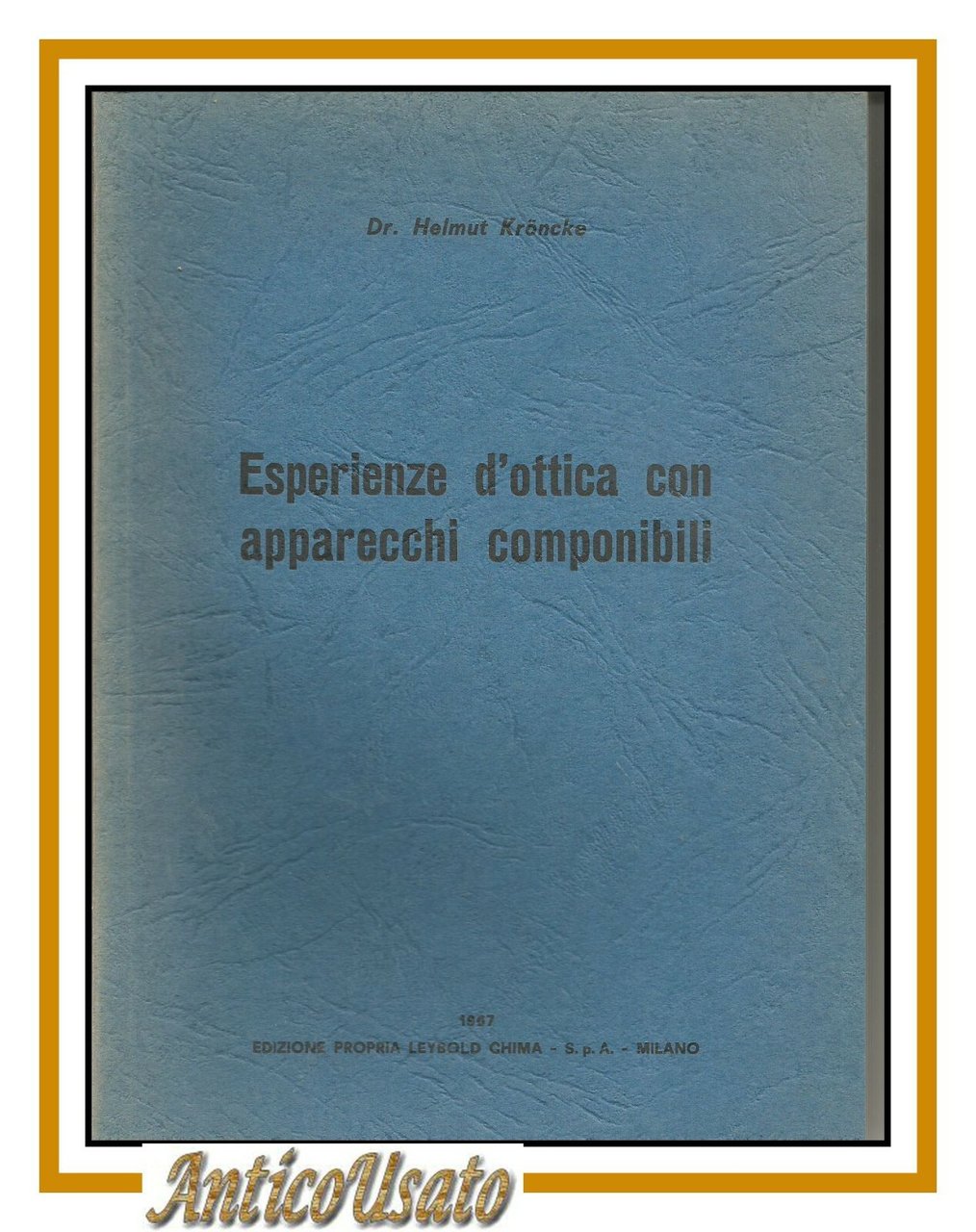 ESPERIENZE D'OTTICA CON APPARECCHI COMPONIBILI di Helmut Kronche 1967 libro