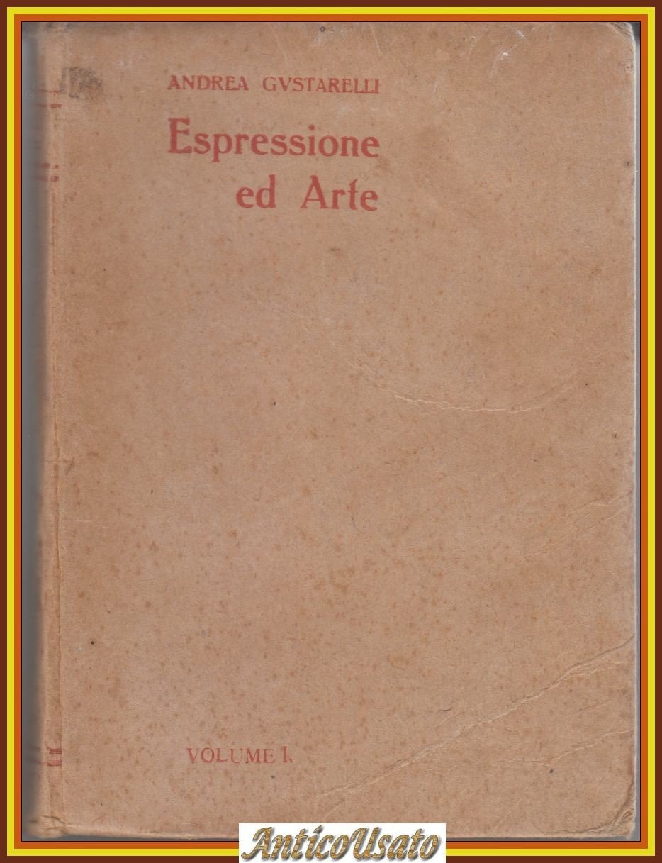 ESPRESSIONE ED ARTE di Andrea Gustarelli Volume I 1919 Trevisini …