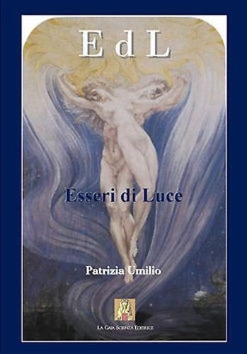 Esseri di Luce di Patrizia Umilio 2007 Edizione La Gaia …